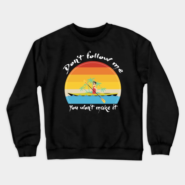 Don't Follow Me You Won't Make It - Funny skiing Design - super gift for motorcycle lovers Crewneck Sweatshirt by Mila Store